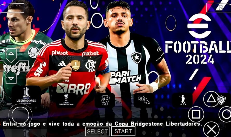 EFOOTBALL PES 2024 PPSSPP SUL-AMERICANO COM BRASILEIRÃO LIBERTADORES NOVAS FACES ELENCOS ATUALIZADOS