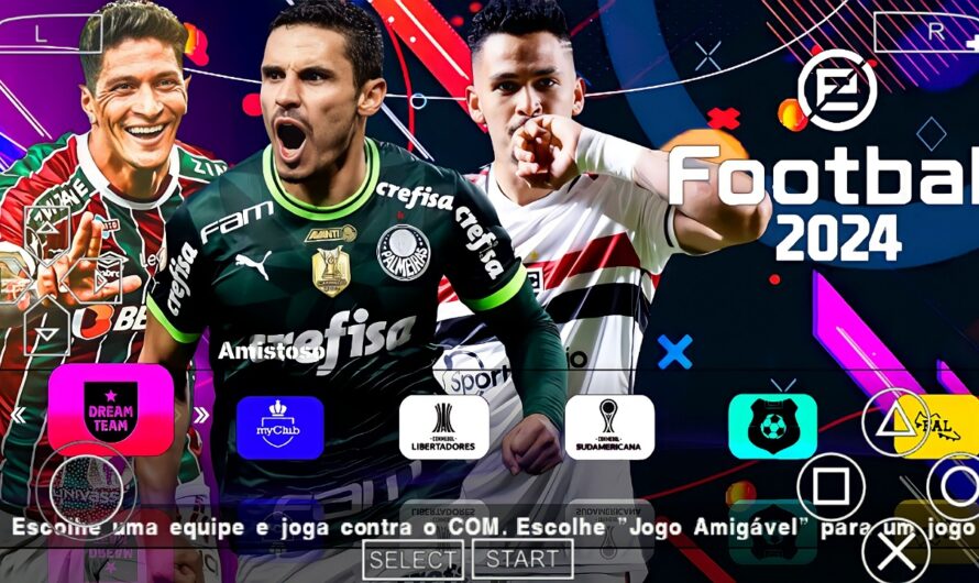 EFOOTBALL PES 2024 PPSSPP COM BRASILEIRÃO ELENCOS FACES ATUALIZADOS PATCH SUL-AMERICANO + KITS 23/24