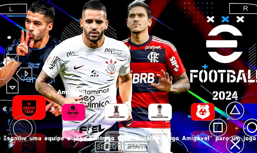 EFOOTBALL PES 2024 PPSSPP COM BRASILEIRÃO NOVAS FACES PATCH SUL AMERICANO ELENCOS ATUALIZADOS