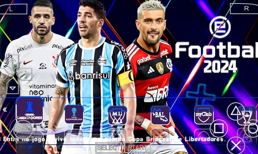 EFOOTBALL PES 2024 PPSSPP COM BRASILEIRÃO ATUALIZADOS ELENCOS NOVAS FACES PATCH SUL AMERICANO