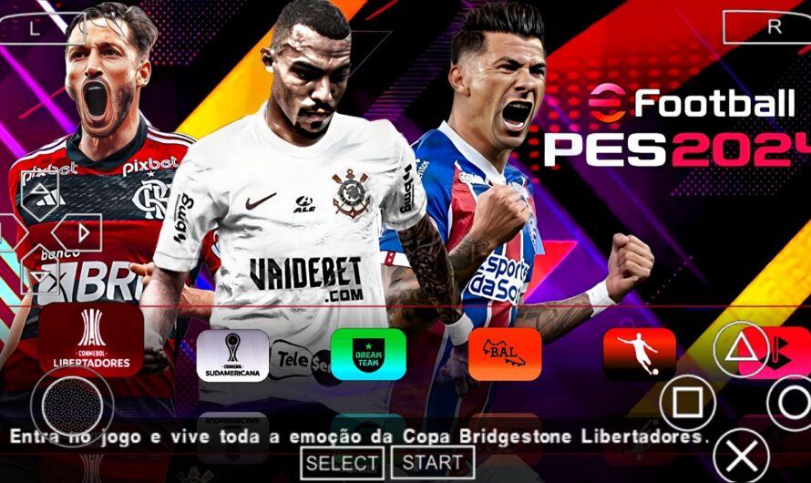 EFOOTBALL PES 2024 PPSSPP COM BRASILEIRÃO A e B PATCH SUL-AMERICANO NOVAS TRANSFERÊNCIAS ATUALIZADOSc