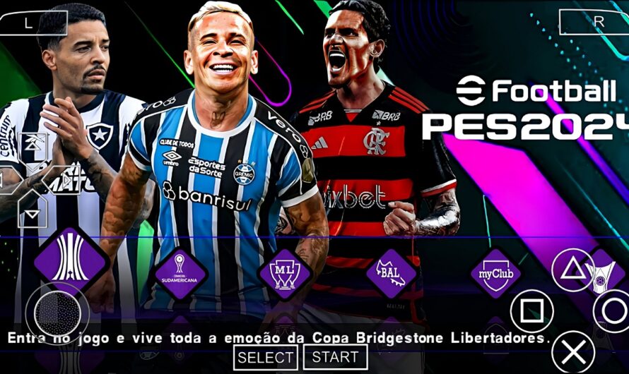 EFOOTBALL PES 2024 PARA PPSSPP BRASILEIRÃO NOVAS TRANSFERÊNCIAS ATUALIZADOS SUL-AMERICANO PATCH 2024