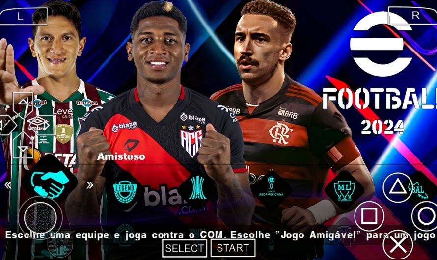 EFOOTBALL PES 2024 PPSSPP COM BRASILEIRÃO A e B SUL-AMERICANO ELENCOS ATUALIZADOS + KITS 24/25