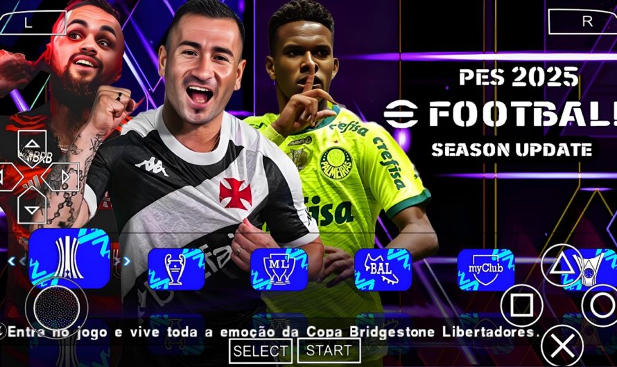 EFOOTBALL PES 2025 PPSSPP SUL-AMERICANO COM BRASILEIRÃO ELENCOS ATUALIZADOS + KITS 24/25